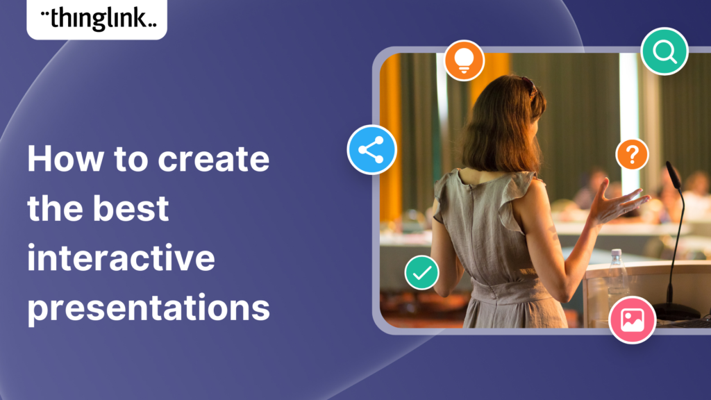 How To Create The Best Interactive Presentations ThingLink Blog